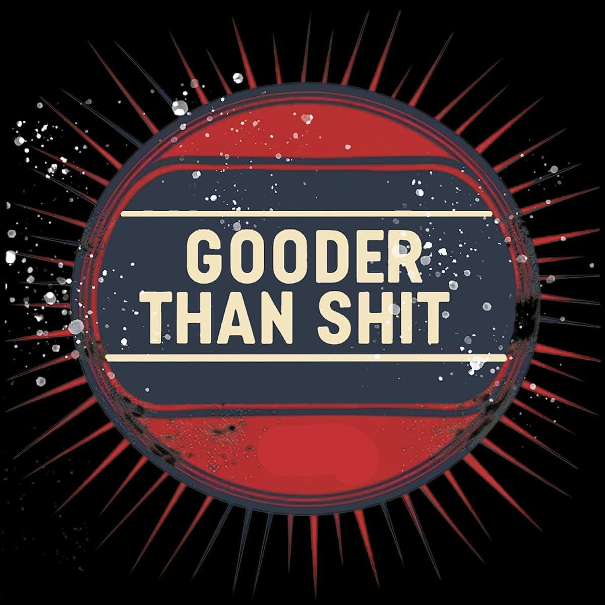 GOODER THAN SHIT (v2)